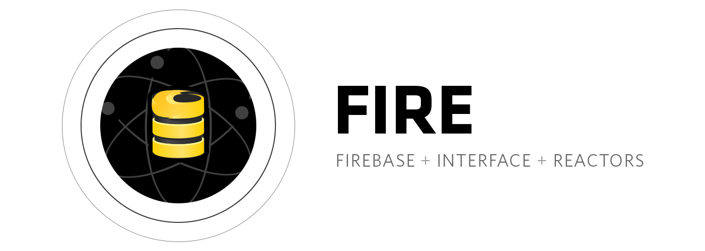 FIRE Stack - Firebase, Interface, Reactors